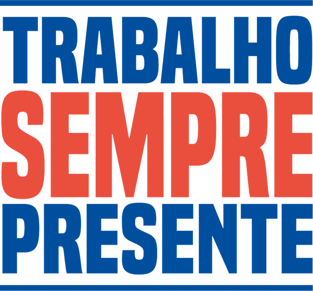 Trabalho, sempre presente